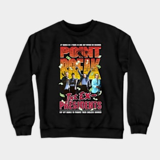 Point Break The Ex Presidents Rip Off Banks To Finanace Crewneck Sweatshirt